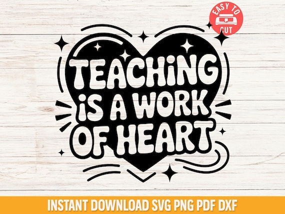 Teacher Appreciation svg, Teaching Is A Work Of Heart Design (svg, png, pdf, dxf)
