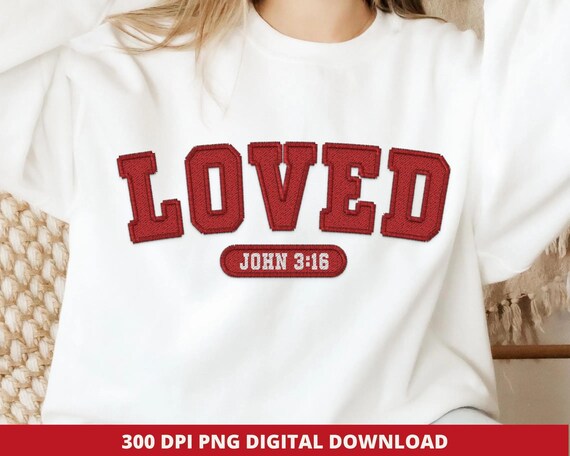 Christian Valentine's Sublimation - Loved John 3:16,  Bible Verse Png, Faux Embroidery Png, So Very Loved Png, Valentine Love Varsity Png