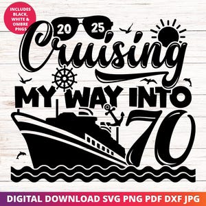 Cruising into 70 Svg, 70th Birthday Cruise Svg, It&#39;s My Birthday Cruise Svg, Birthday Cruise Sublimation Design, Birthday Trip Svg, Cricut