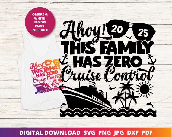This Family Has No Cruise Control 2025 Svg, Funny Family Cruise 2025 Svg, Cruise Svg, Cruise Shirt Sublimation, 2025 Family Cruise Shirt Png