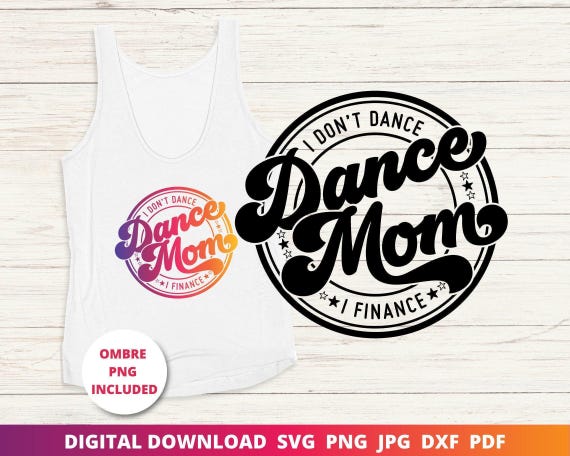 Funny Dance Mom SVG, I Finance, Cricut, Silhouette (Digital Download)