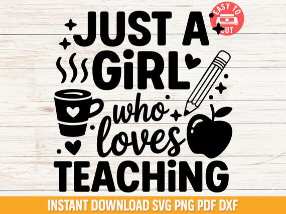 Teacher Life Svg for Cricut, Just a Girl Who Loves Teaching Svg File, Coffee Lover Teacher Shirt Svg, Cute Back to School Svg Design