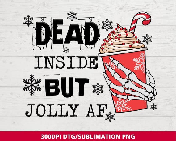 Dead Inside But Jolly AF Png, Christmas Coffee, Dead Inside Png, Funny Christmas Shirt,  Skeleton Christmas Png, Sublimation, DTF, DTG