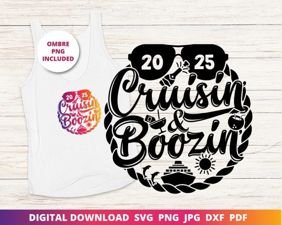 2025 Cruisin' and Boozin' SVG, Matching Cruise Shirts (Digital Download)