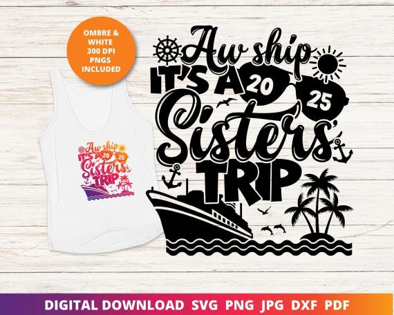 Sisters Cruise 2025 Trip SVG, Funny Vacation Shirt Design (Digital Download)
