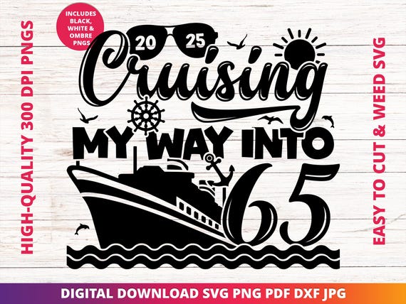 Cruising into 65 Svg, 65th Birthday Cruise Svg, It's My Birthday Cruise Svg, Birthday Cruise Sublimation Design, Birthday Trip Svg, Cricut