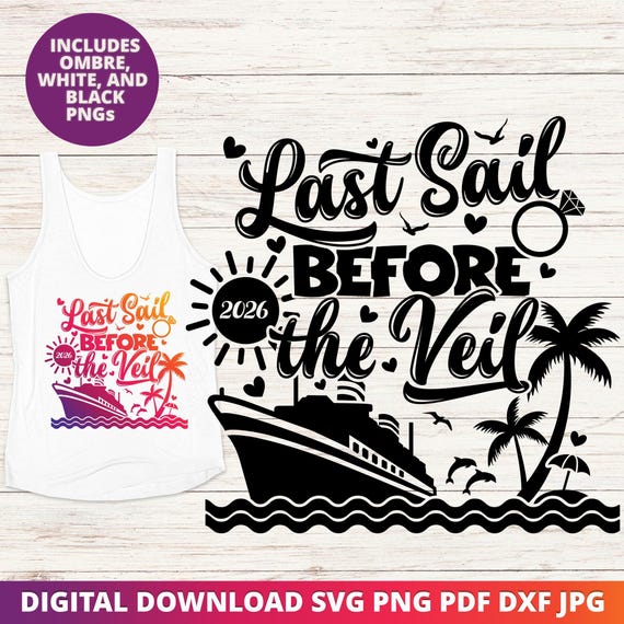 Last Sail Before the Veil SVG, 2026 Bachelorette Cruise Shirt Design PNG, Bridal Party cut file for Cricut, Sublimation Digital Download