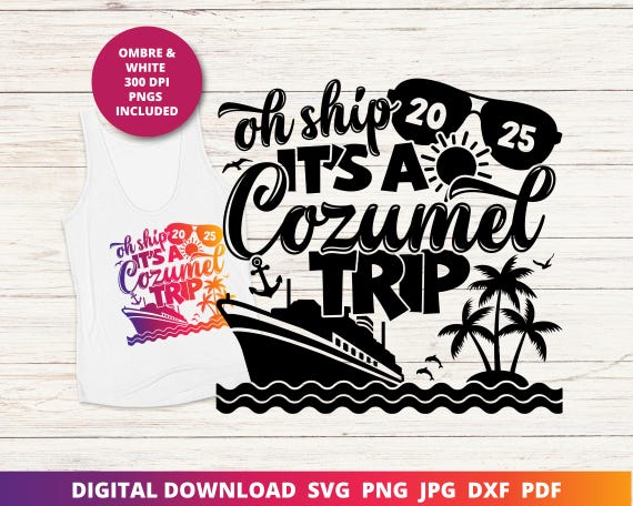 Cozumel Cruise 2025 Svg, 2025 Family Cruise Svg, Cozumel Cruise Sublimation, Funny Family Cruise Shirt Digital Download, Mexico Cruise Svg