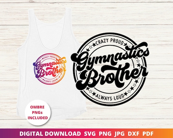 Gymnastics Brother SVG, Crazy Proud Always Loud, Cricut, Sublimation (Digital Download)