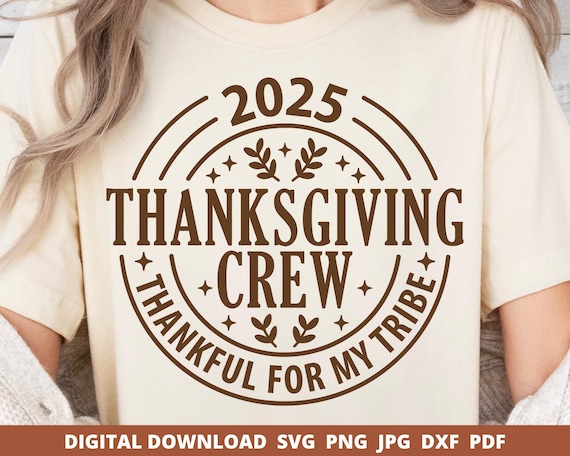 2025 Thanksgiving Crew Svg, Thankful For My Tribe Svg, Matching Family Thanksgiving Shirts Svg, Family Reunion Svg, Autumn Fall Cut File Svg