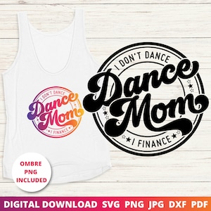 Dance Mom Svg, Eu Não Danço Eu Financio Svg, Dance Mom Life Svg, Camiseta Engraçada Dance Mom Svg, Sublimação Png, Arquivo Cricut Cut, Silhueta Dxf