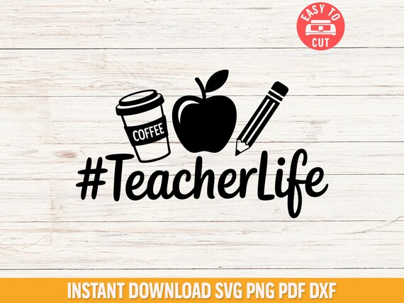 Teacher Life Svg, Funny Teacher Svg for Shirts, Teacher Back to School  Svg File, Cricut Teacher Shirt Design, Classroom Decor Cut File Svg