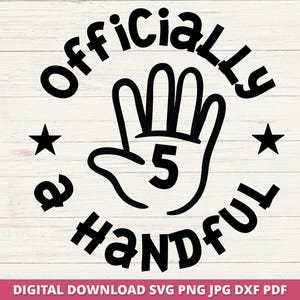 5th Birthday Svg, Ufficialmente Five Svg, Sono una manciata Svg, Quinto compleanno Svg, Maglietta di compleanno Svg, Ragazza del compleanno, Ragazzo del compleanno, File Cricut