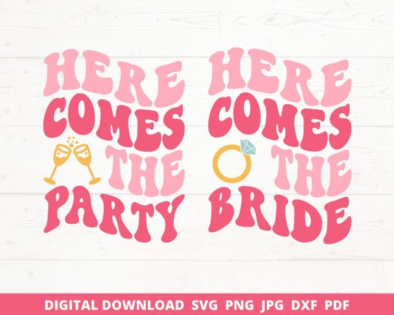 Here Comes The Bride Svg Png,Here Comes The Party Svg, Wedding Svg, Bridesmaid Gifts, Bachelorette Party Svg, 90'S Bride Svg, Bach Party Svg