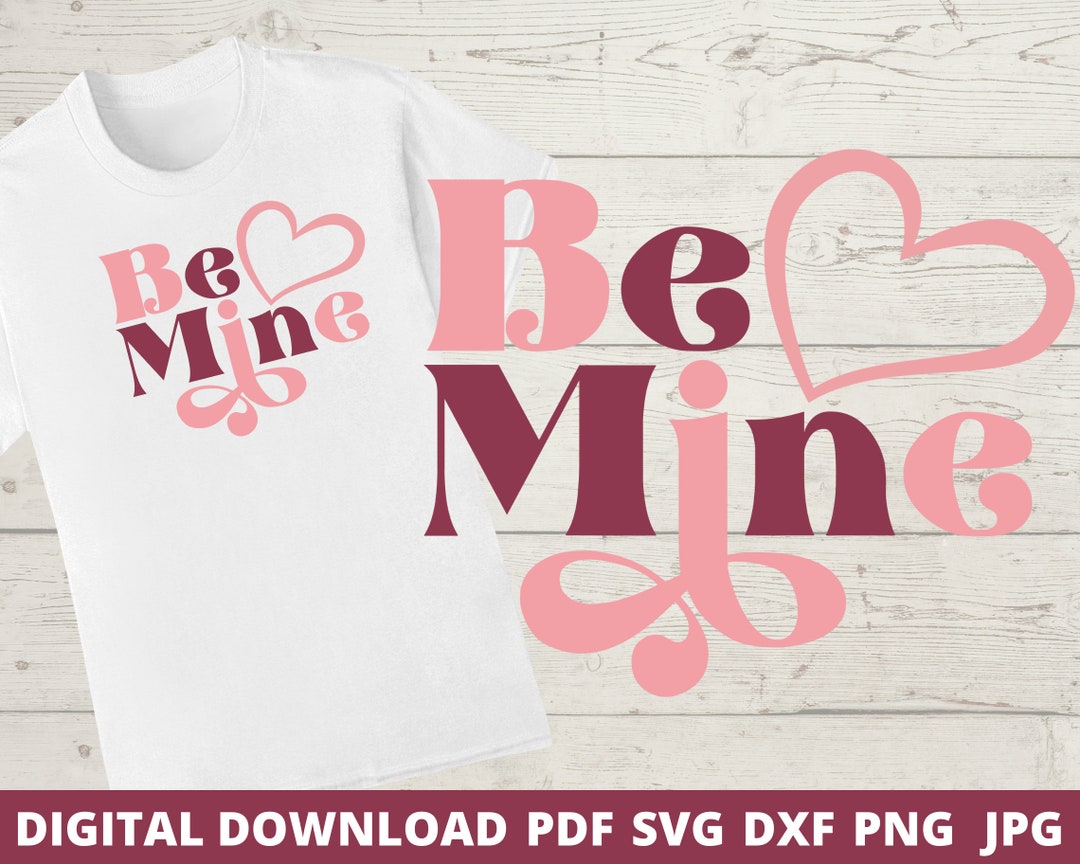 Be Mine Svg Valentine Svg Valentine's Day Svg Heart - Etsy