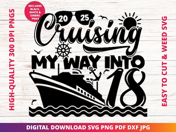 Cruising into 18 Svg, 18th Birthday Cruise Svg, It's My Birthday Cruise Svg, Birthday Cruise Sublimation Design, Birthday Trip Svg, Cricut