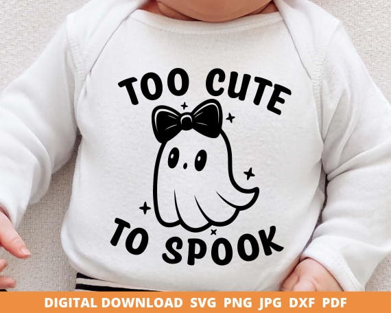 Too Cute To Spook Svg, Baby Halloween Svg, Halloween Shirt Svg, Girl Ghost Svg, Girls Cut Files, Spooky Svg, Girl Svg, Cute Ghosts Svg