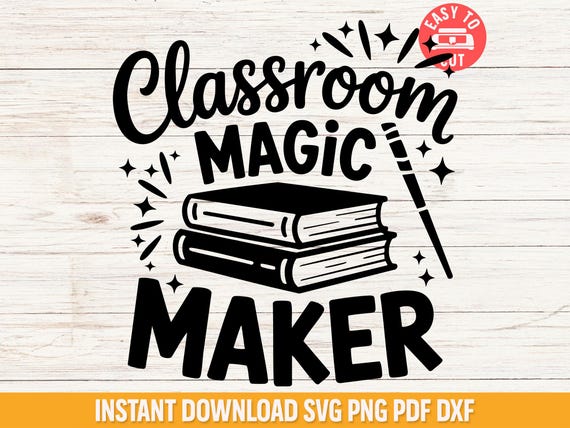 Classroom Magic Maker SVG, Teacher Life SVG, Back to School Cricut File, Teacher Shirt Design, Cute Classroom Decor SVG, Teacher Gift Idea