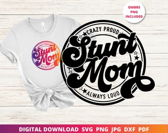 Stunt Mom Svg, Crazy Proud Always Loud, Cheer Mom Svg, Cheerleading Mom, Cheer Comp Shirt, Cheer Competition, Sublimation Png, Cricut Svg