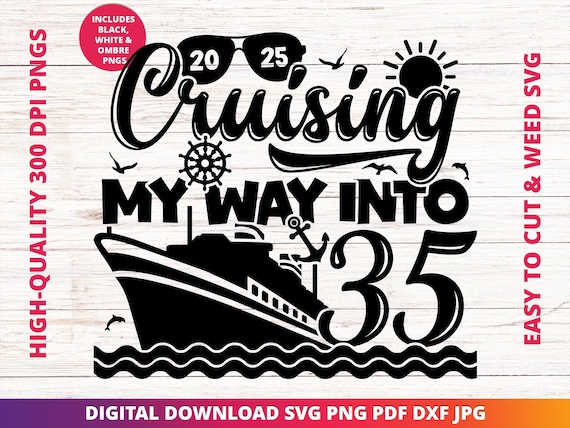 Cruising into 35 Svg, 35th Birthday Cruise Svg, It's My Birthday Cruise Svg, Birthday Cruise Sublimation Design, Birthday Trip Svg, Cricut