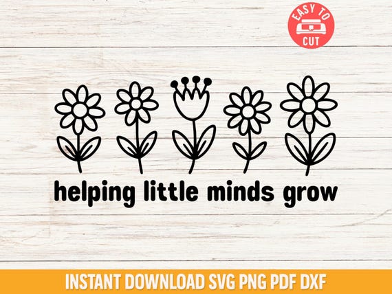 Floral Teacher SVG, Helping Little Minds Grow Quote (Digital Files)