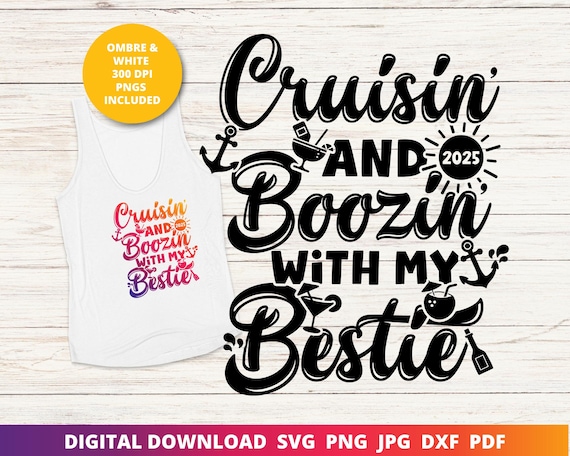 Cruisin and Boozin Svg, Girls Cruise 2025, Friends Cruise Svg, Besties Cruise Svg, Booze Cruise, Cruise Shirt, Sublimation, Cricut Cut File
