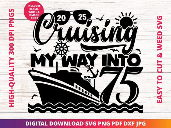 Cruising into 75 Svg, 75th Birthday Cruise Svg, It's My Birthday Cruise Svg, Birthday Cruise Sublimation Design, Birthday Trip Svg, Cricut