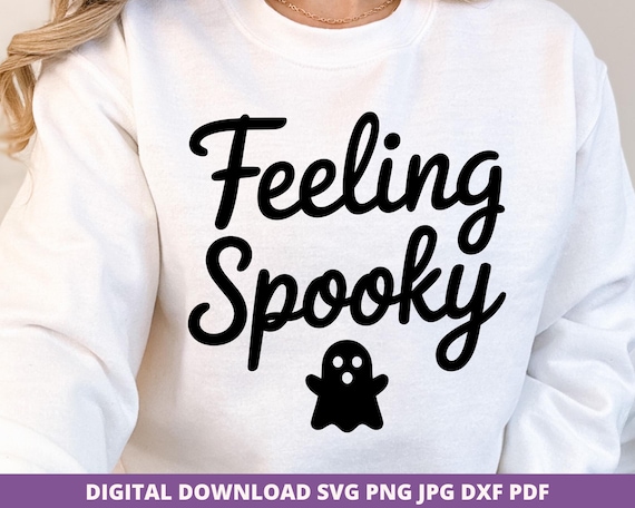 Feeling Spooky Svg, Halloween Shirt Svg, Spooky Season Svg, Cute Ghost Svg, Trick or Treat Design for Cricut, Happy Halloween Sublimation