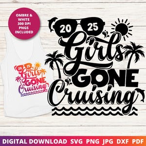 Girls Gone Cruising Svg, 2025 Girls Trip, Cruise 2025 Png, Girls Vacation, Matching Cruise Shirts Svg, Girls Cruise PNG, Cruise Sublimation