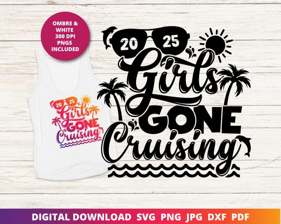 Girls Gone Cruising Svg, 2025 Girls Trip, Cruise 2025 Png, Girls Vacation, Matching Cruise Shirts Svg, Girls Cruise PNG, Cruise Sublimation