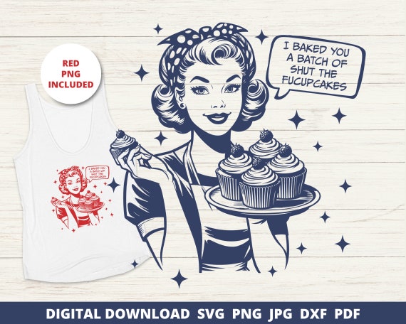 Shut The Fucupcakes Svg, Funny Baking T-Shirt, Trendy 1950s Svg, Retro Housewife Png, Funny Mom Svg, Mom Gift, Vintage Svg, Cricut Cut File