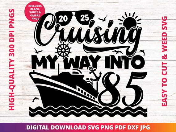 Cruising into 85, 85th Birthday Cruise Svg Png, It's My Birthday Cruise Svg, Birthday Cruise Sublimation Design, Birthday Trip Svg, Cricut