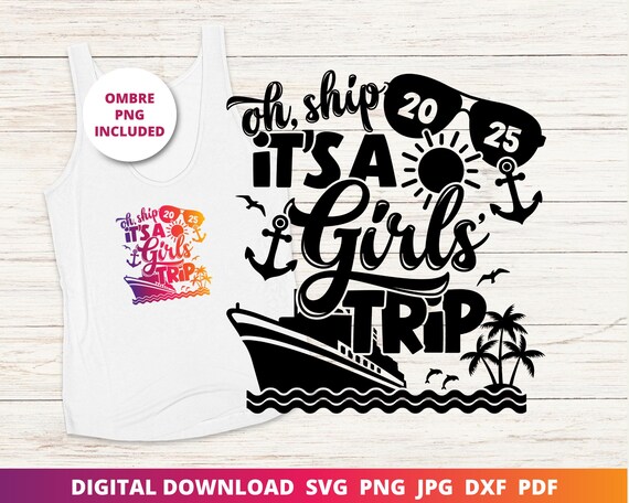 Girls' Cruise 2025, Girls Trip 2025 Png, Matching Cruise Shirts Design, Cruise Shirt Svg, Funny Svg, Girls Weekend Svg, Cricut, Sublimation