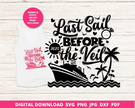 Last Sail Before the Veil 2025 Svg, 2025 Wedding Shirt Svg, Bach Cruise Party SVG, Funny Cruise Wedding Sublimation PNG, Cricut Downlaod