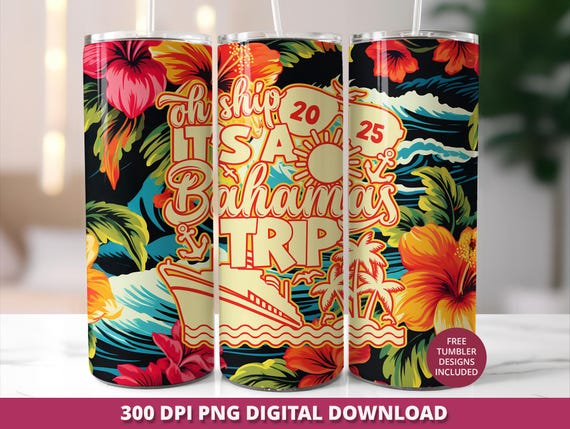 Bahamas Cruise 2025 Tumbler Wrap, Oh Ship Bahamas Trip 2025 Sublimation Skinny Tumbler Png, Floral Cruise Skinny Wrap, Cruise Tumbler Wrap