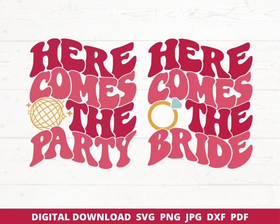Bridal Party Svg, Here Comes The Bride Svg Png, Here Comes The Party Svg, Wedding Svg, Bach Party Svg, Retro Bachelorette Party, Wedding Svg