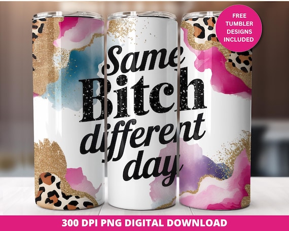 Same Bitch Different Day 20oz Tumbler Wrap, Sarcastic 20oz Skinny Design, 20oz Skinny Tumbler Sublimation Design, Funny Digital Png Design
