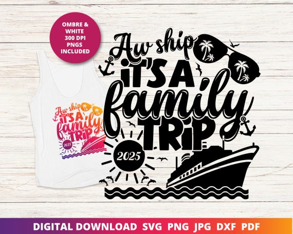Aw Ship It's a Family Trip Svg, Family Cruise 2025 Png, Matching Cruise Shirts Svg, Family Cruise Design, Cruise Svg, Cruise Sublimation