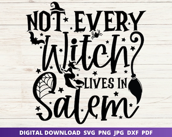 Not Every Witch Lives In Salem Svg, Funny Witch Svg, Witch Svg.
