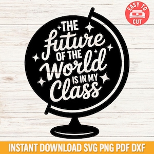 Futuro del mondo in formato SVG, Insegnante del globo in formato SVG, Decorazioni per la classe ispiratrici, Maglietta per insegnanti in formato Cricut, Ritorno a scuola in formato SVG, Download immediato