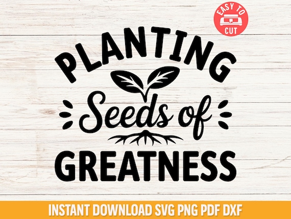 Planting Seeds of Greatness SVG,  Inspirational Teacher Shirt Svg, Motivational Classroom Decor, Growth Mindset Back to School Shirt Design