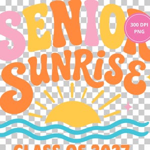 Pode incluir: Design gr&aacute;fico colorido com as palavras "SENIOR SUNRISE" em laranja, rosa e amarelo, com uma ilustra&ccedil;&atilde;o de sol e ondas. Inclui o texto "CLASS OF 2023". Um c&iacute;rculo rosa com "300 DPI PNG" est&aacute; no canto superior direito.