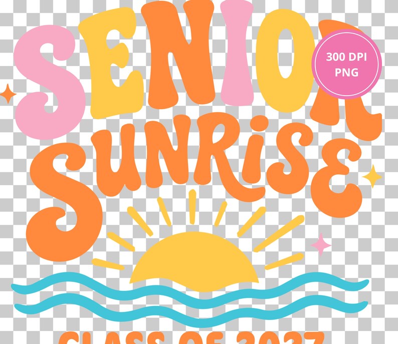 Pode incluir: Design gr&aacute;fico colorido com as palavras "SENIOR SUNRISE" em laranja, rosa e amarelo, com uma ilustra&ccedil;&atilde;o de sol e ondas. Inclui o texto "CLASS OF 2023". Um c&iacute;rculo rosa com "300 DPI PNG" est&aacute; no canto superior direito.