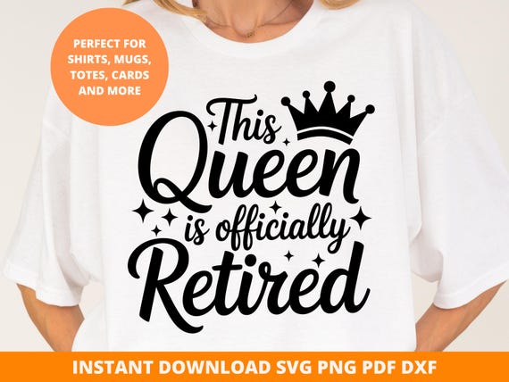 Officially Retired 2025 SVG, This Queen Is Officially Retired SVG, Retirement Quote Cricut File, Funny Retirement Gift PNG, Instant Download
