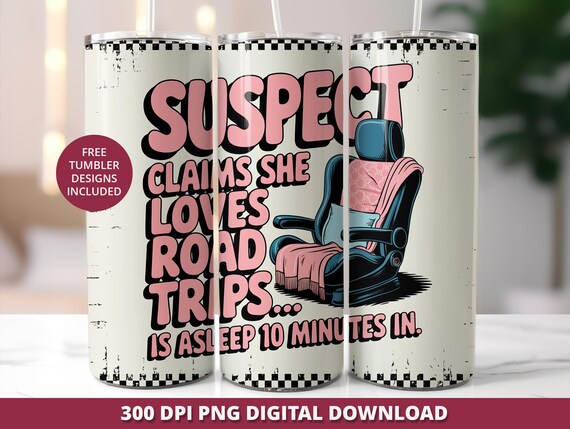 Suspect Claims Funny Tumbler Wrap PNG, Sarcastic Mom 20 oz Skinny Wrap, Road Trip Sublimation Wrap Design, Digital Download Tumbler Wrap