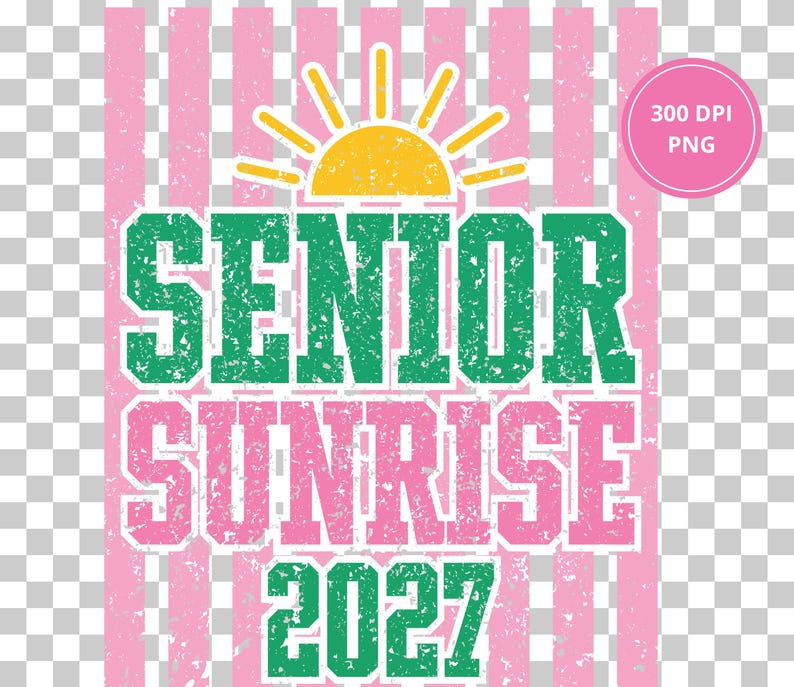 Pode incluir: Um design gr&aacute;fico com as palavras "SENIOR SUNRISE 2027" em verde e rosa, com uma ilustra&ccedil;&atilde;o de sol amarelo. O design est&aacute; em um fundo listrado rosa e branco, com um c&iacute;rculo rosa que diz "300 DPI PNG".