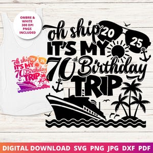 Oh Ship It&#39;s My 70th Birthday Trip Svg, 70th Birthday Cruise Shirt Png, Cruise Svg, 70th Birthday Cut File, Instant SVG Download for Cricut