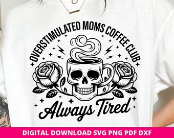Sarcastic Mom SVG, Overstimulated Moms Coffee Club Design, Cricut Silhouette Cut File