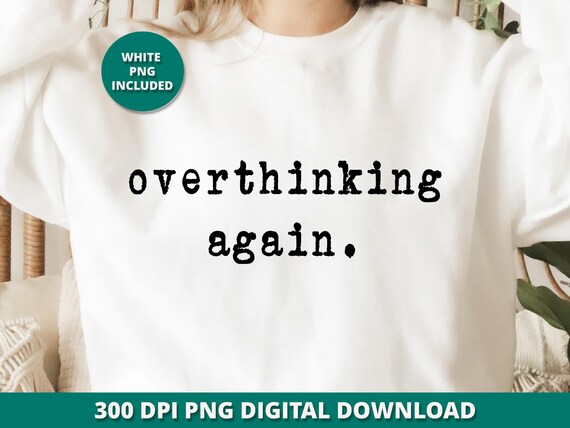 Overthinking Again Png, Funny Anxiety Png, Retro Typewriter Aesthetic, Sublimation and DTF Funny Mental Health Png, Trendy Typography Png