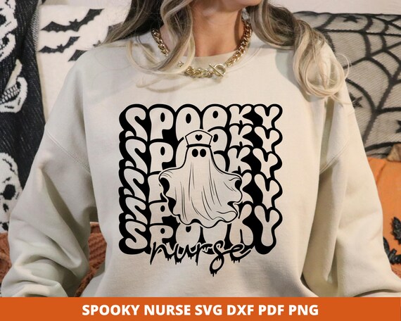 Spooky Nurse Svg, Ghost Nurse Sweatshirt, Spooky Season Svg, Nursing Student Svg, Spooky Ghost Shirt Svg, Funny Halloween Png, Spooky Vibes
